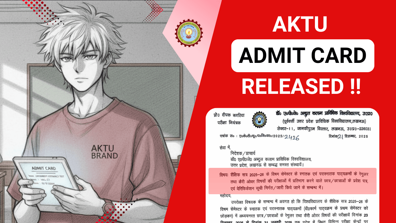 AKTU Odd Semester Exam 2025–26 Admit Card Released: How to Download, Verify & What Students Must Know?
