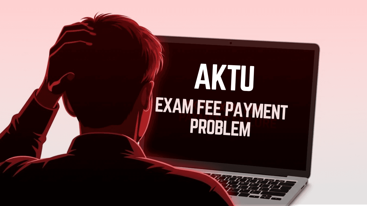 AKTU Exam Fee Payment Failed? What to Do